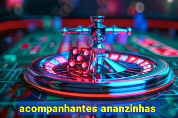 acompanhantes ananzinhas